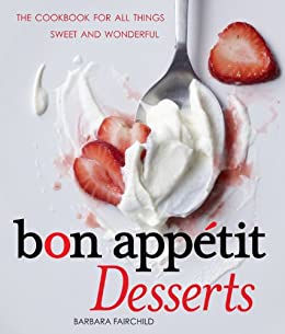 Bon Appetit Desserts: The Cookbook for All Things Sweet and Wonderful (MOBI)