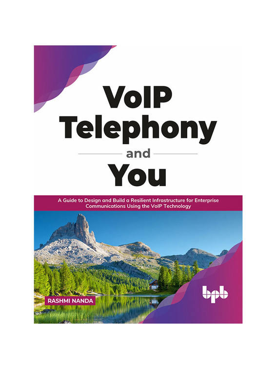 VoIP Telephony and You A Guide to Design and Build a Resilient Infrastructure for Enterprise Comm...
