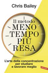 Chris Bailey – Il metodo meno tempo più resa (2026)