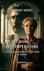 Franco Nicoli – La madre dell’imperatore. L’assassinio di Agrippina per mano di Nerone (2026)