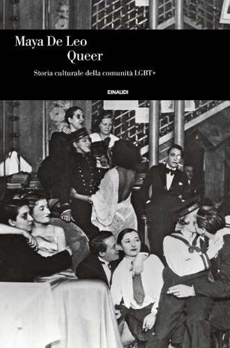 Maya De Leo - Queer. Storia culturale della comunità LGBT+ (2021)