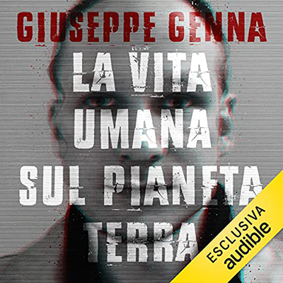 Giuseppe Genna - La vita umana sul pianeta Terra (2021) (mp3 - 128 kbps)