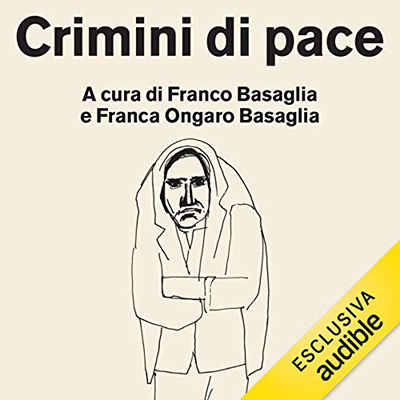 Franco Basaglia, Franca Basaglia Ongaro, e al. - Crimini di pace (2021) (mp3 - 128 kbps)