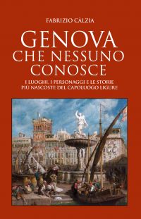 Fabrizio Calzia ─ Genova che nessuno conosce (2021)