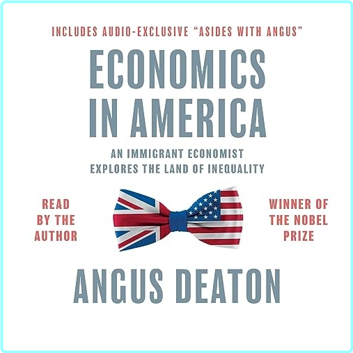 Angus Deaton Economics In America [Audiobook] – (Angus Deaton)
