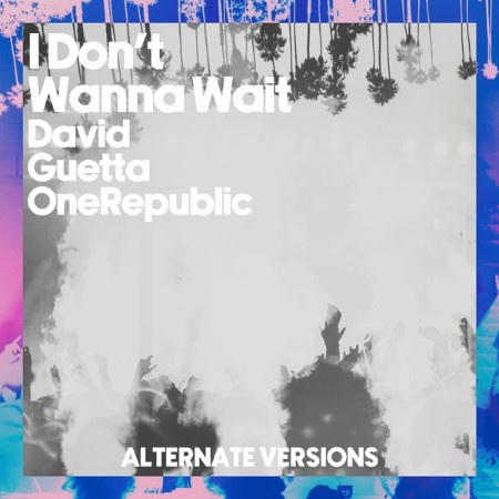 David Guetta / OneRepublic - I Don't Wanna Wait (Alternative Versions) (2024)