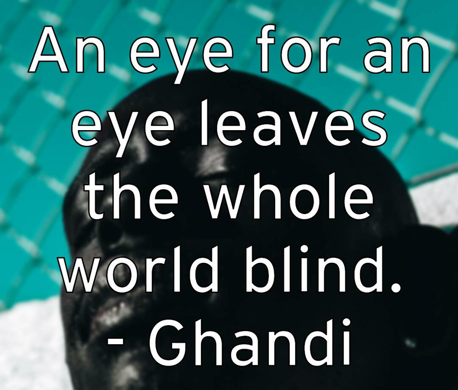 an-eye-for-an-eye-leaves-the-whole-world-blind-ghandi
