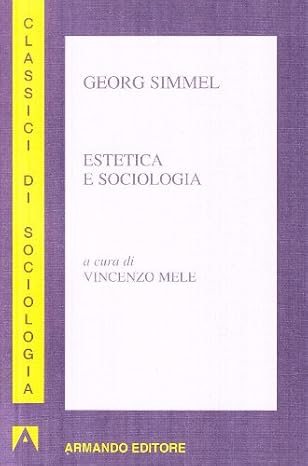 Georg Simmel - Estetica e sociologia (2012)