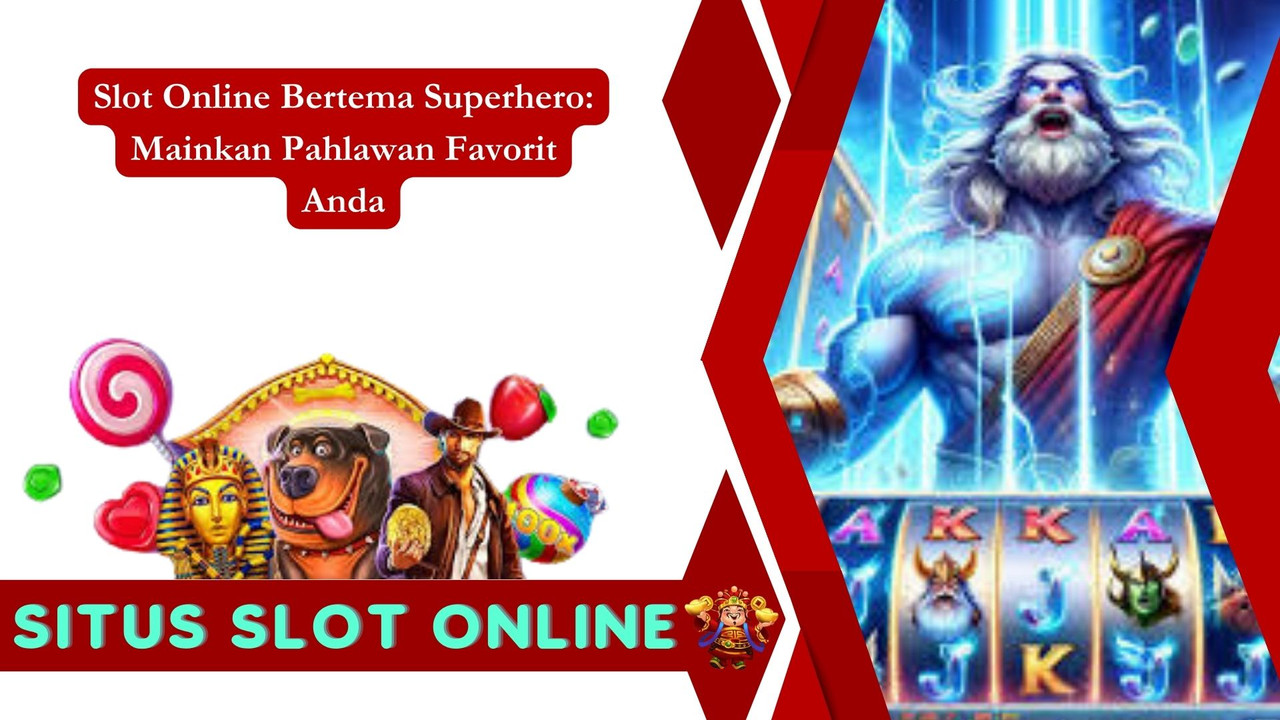 Slot Online Bertema Superhero Mainkan Pahlawan Favorit Anda