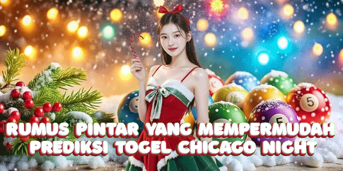 Rumus Pintar Yang Mempermudah Prediksi Togel Chicago Night