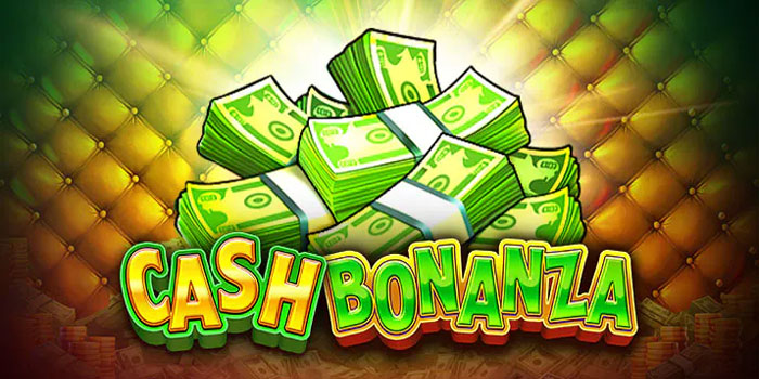 Tips Menang Besar di Slot Cash Bonanza