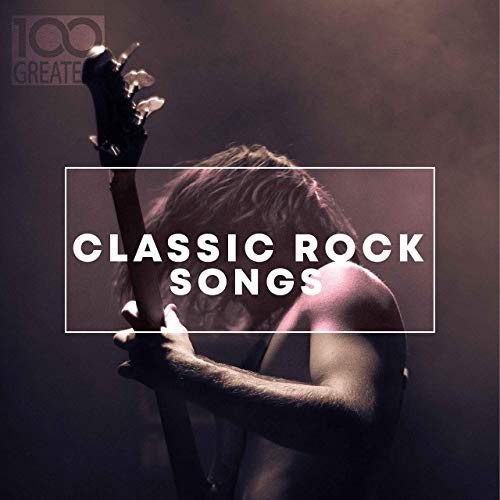 VA - 100 Greatest Classic Rock Songs (2019) mp3