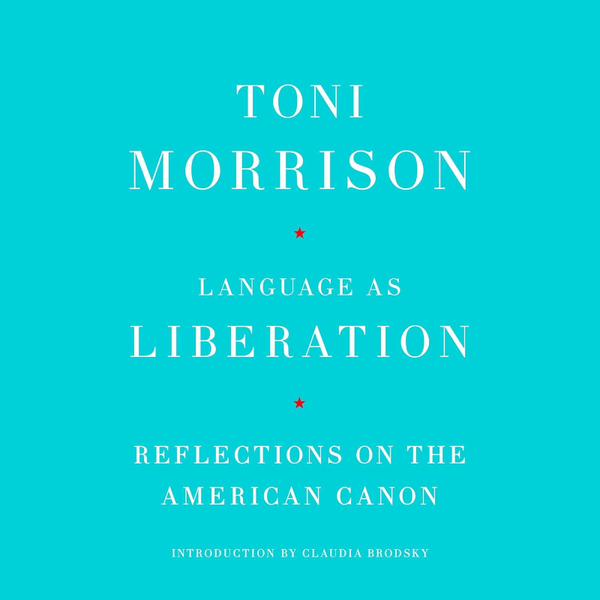 Toni Morrison Language As Liberation Reflections On The American Canon (Morrison, Toni) Toni Morrison Language As Liberation Reflections On The American Canon (Morrison, Toni)