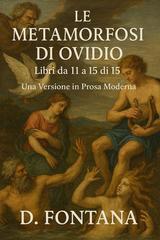 Diego Fontana – Le Metamorfosi di Ovidio. Libri da 11 a 15 di 15 (2026)