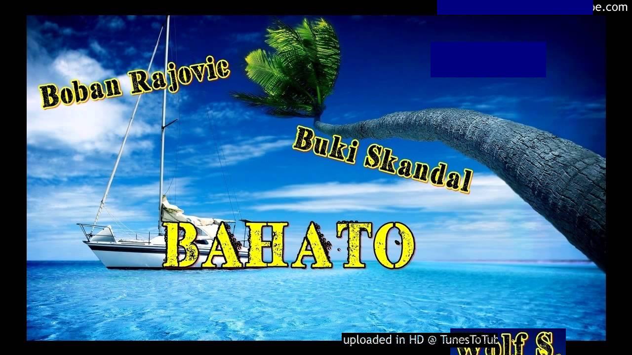 Boban Rajovic feat. Buki Skandal 2014 - Bahato
