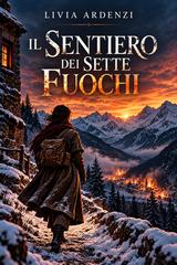 Livia Ardenzi – Le Alpi del coraggio Vol. 1. Il sentiero dei sette fuochi (2026)