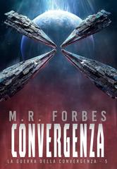 M.R. Forbes – La Guerra della Convergenza Vol. 5. Convergenza (2026)