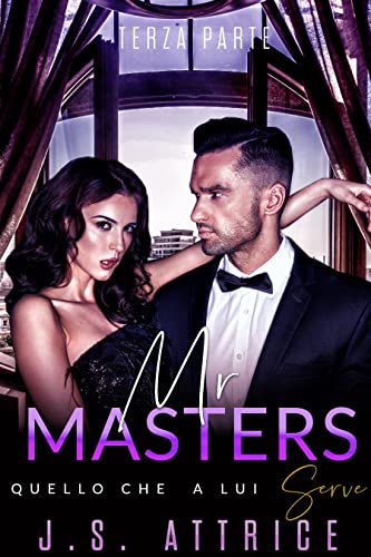 J. S. Attrice - Mr. Masters 3.  Quello che a lui Serve  Parte 3 (2021)