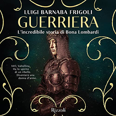 Luigi Barnaba Frigoli - Guerriera꞉ L'incredibile storia di Bona Lombardi (2022) (mp3 - 128 kbps)