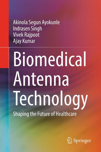 Biomedical Antenna Technology Shaping The Future Of Healthcare (2025) (Segun Ayokunle, Akinola (Author)/ Singh, Indrasen (Author)/ Rajpoot, Vivek (… Biomedical Antenna Technology Shaping The Future Of Healthcare (2025) (Segun Ayokunle, Akinola (Author)/ Singh, Indrasen (Author)/ Rajpoot, Vivek (…