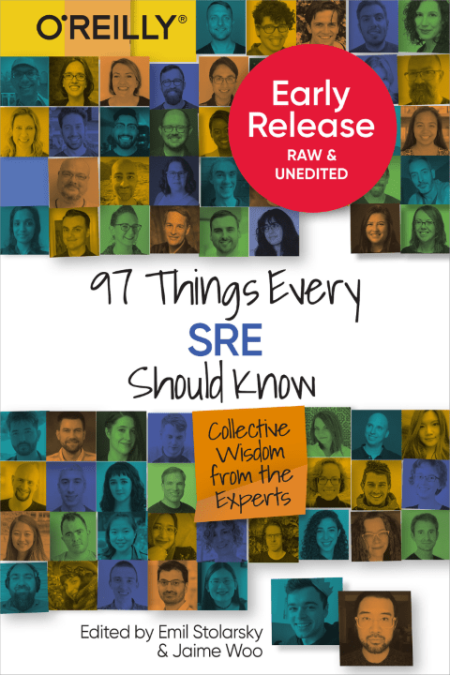 97 Things Every SRE Should Know: Collective Wisdom from the Experts [Early Release]