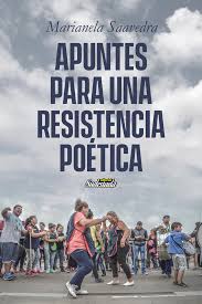 APUNTES PARA UNA RESISTENCIA POETICA, MARIELA SAAVEDRA
