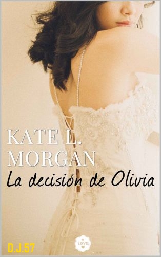 1 - La decisión de Olivia - Kate L. Morgan