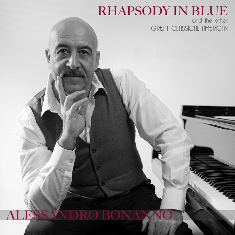 Alessandro Bonanno - Rhapsody in Blue (And the Other Great Classical American Piano Music) (2017)...