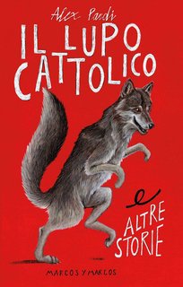 Alex Pardi - Il lupo cattolico e altre storie (2024)