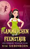 Siebenborn, Kim - Flammkuchen und Feenstaub: Mord in Schrakenheim &ndash; Ein Magischer Cosy-Krimi