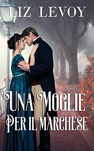 Liz Levoy – Una moglie per il marchese (2021)