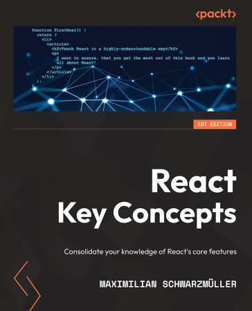 React Key Concepts: Consolidate your knowledge of React's core features, 1st Edition