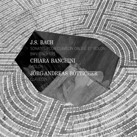 Chiara Banchini, Jörg-Andreas Bötticher - Bach: Sonates pour Clavecin Obligé et Violon (2013) [FLAC]