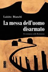Luisito Bianchi – La messa dell’uomo disarmato (2026)
