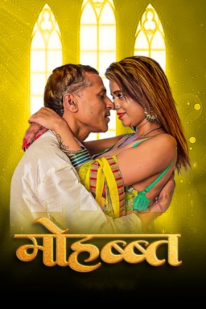 Mohabat (2025) Hindi Uncut Short Films | 1080p | 720p | 480p | WEB-DL | Download | Watch Online