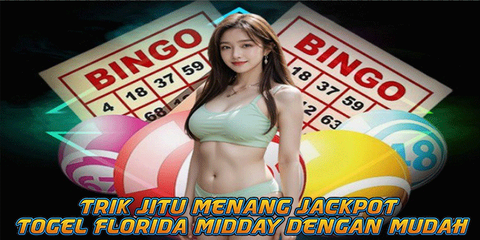 Trik Jitu Menang Jackpot Togel Florida Midday Dengan Mudah