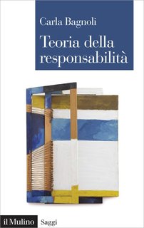 Carla Bagnoli - Teoria della responsabilità (2019)