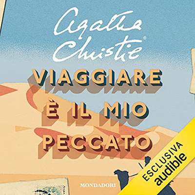 Agatha Christie - Viaggiare è il mio peccato (2021) (mp3 - 128 kbps)