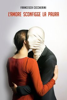 Francesca Ceccherini - L’amore sconfigge la paura (2024)