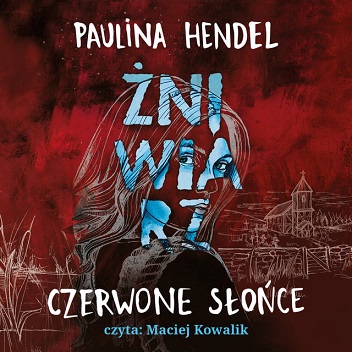 Paulina Hendel - Żniwiarz. Czerwone słońce (2022)