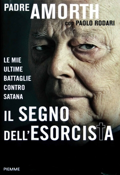 Gabriele Amorth, Paolo Rodari - Il segno dell'esorcista (2013)