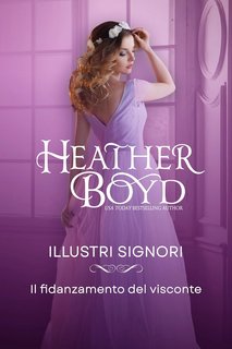 Heather Boyd - Illustri Signori Vol. 3. Il fidanzamento del visconte (2024)