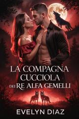 Evelyn Diaz – La Compagna Cucciola Dei Re Alfa Gemelli (2026)