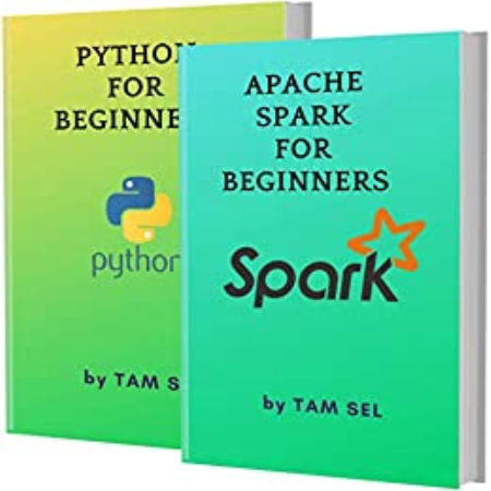 APACHE SPARK AND PYTHON FOR BEGINNERS: 2 BOOKS IN 1 - Learn Coding Fast!