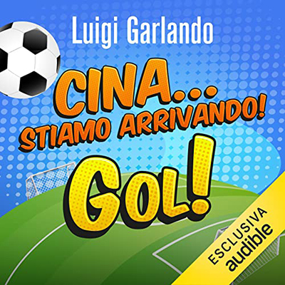 Luigi Garlando - Cina... stiamo arrivando! (2021) (mp3 - 128 kbps)