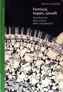 Alberto Gandolfi - Formicai, imperi, cervelli. Introduzione alla scienza della complessità (1999)