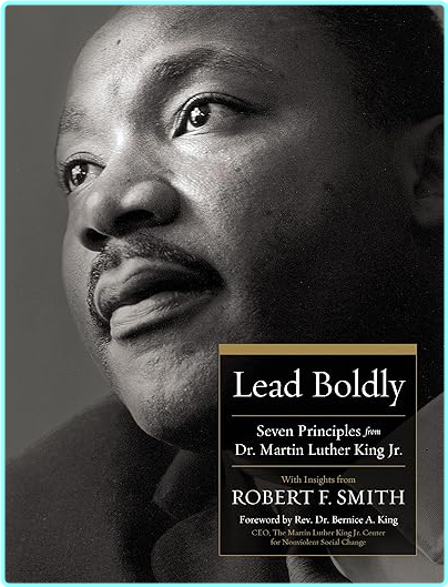 Lead Boldly Seven Principles From Dr Martin Luther King Jr [Audiobook] (Robert F. Smith)