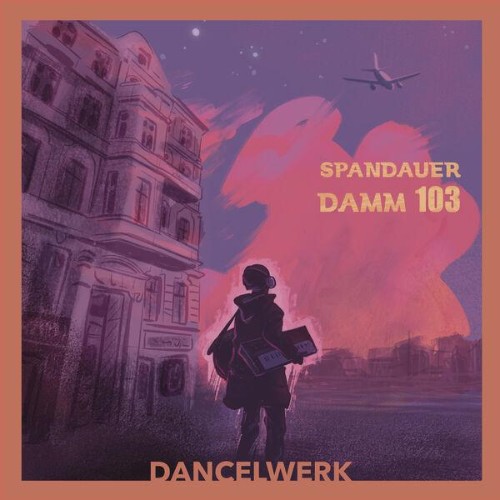 Dancelwerk - Spandauer Damm 103 (2026) MP3