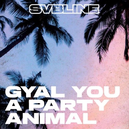 Svbline-Gyal-You-A-Party-Animal-TR091-WE