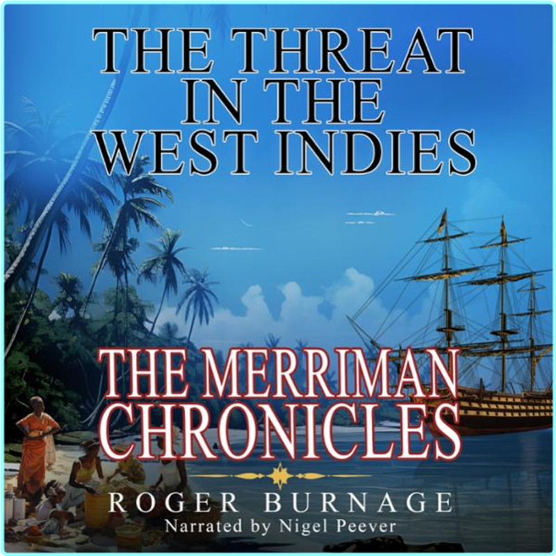 2 The Threat In The West Indies The Merriman Chronicles Book 2 By Roger Burnage – (Roger Burnage)